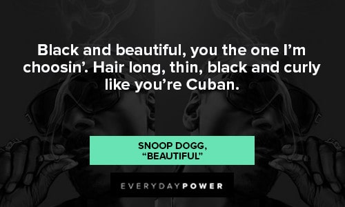 Snoop Dogg quotes about black and beautiful