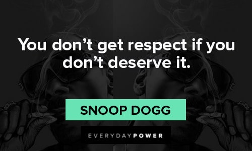 Snoop Dogg quotes to get respect