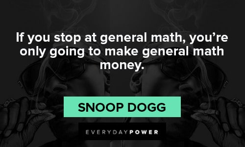 Snoop Dogg quotes about general math money