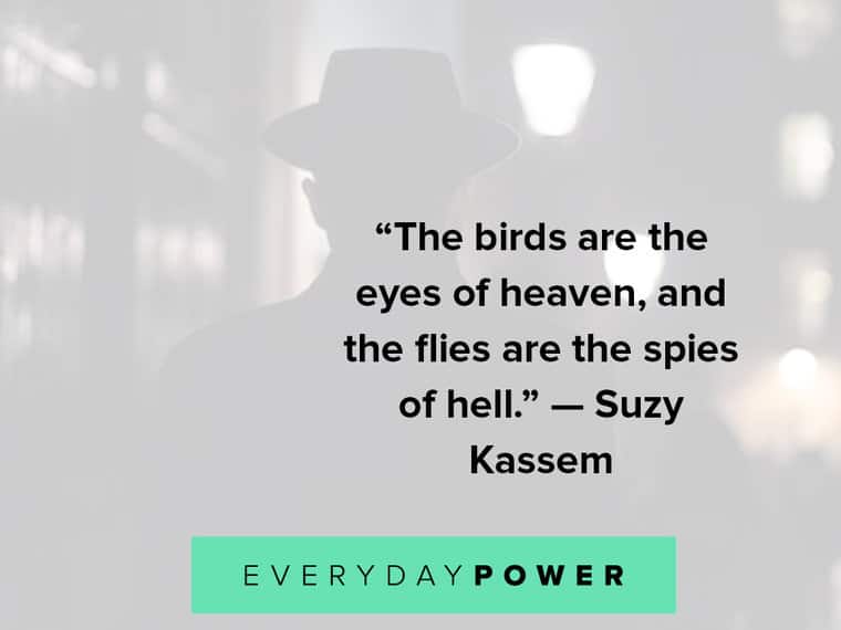 spy quotes about the birds are the eyes of heaven