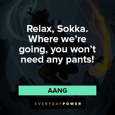 Avatar quotes about relax, sokka