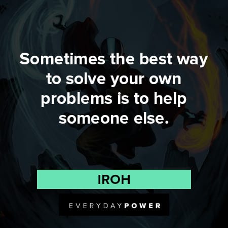 Avatar quotes to solve your own problems is to help someone else