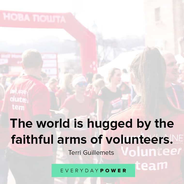 Volunteer quotes about the world is hugged by the faithful arms of volunteers