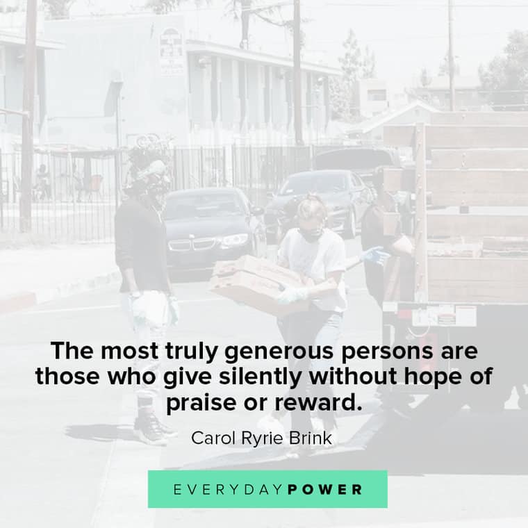 Volunteer quotes about most truly generous persons are those who give silently without hope of praise or reward