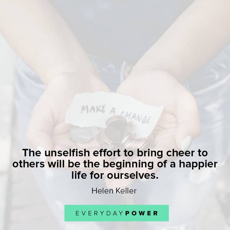 Volunteer quotes about the unslfish effort to bring cheer to others will be the beginning of a happier life for ourselves