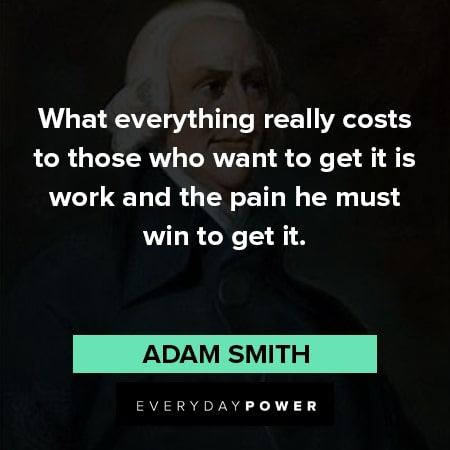 Adam Smith quotes about what everything really costs