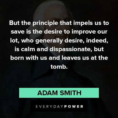 Adam Smith quotes to save desire to improve our lot