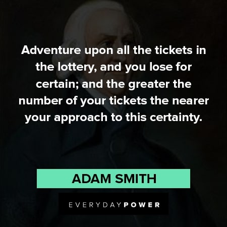 Adam Smith quotes about adventure upon all the tickets in the lottery