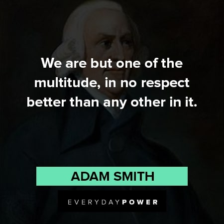 Adam Smith quotes from his observations of society