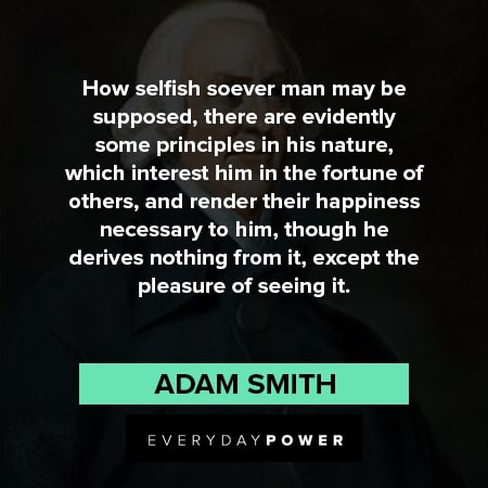 Adam Smith quotes about selfish soever man