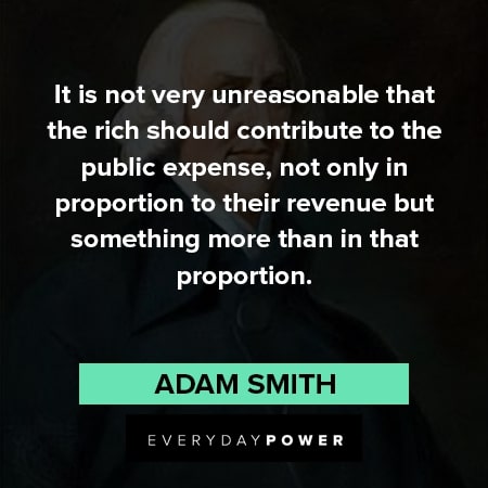 Adam Smith quotes about that proportion