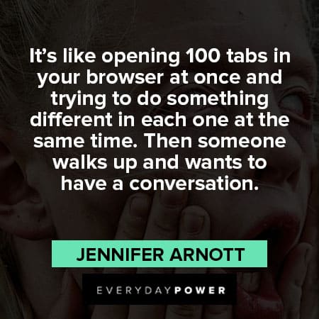 ADHD quotes on opening 100 tabs in your browser