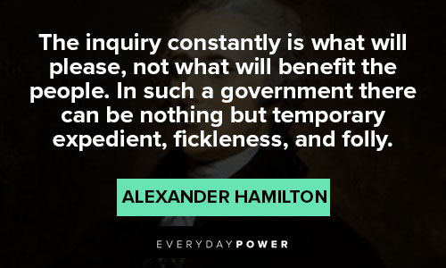 alexander hamilton quotes about inquiry constantly
