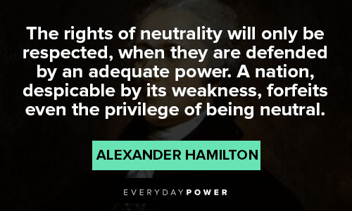 alexander hamilton quotes about privilege of being neutral