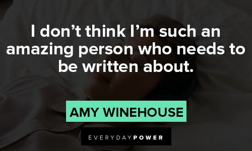 Amy Winehouse quotes about I'm such an amazing person