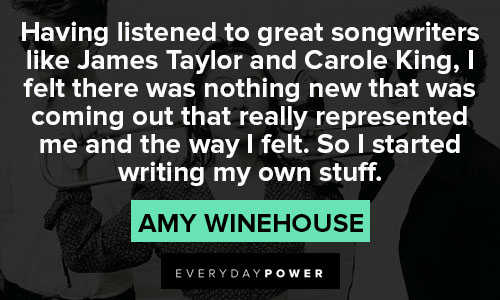 Amy Winehouse quotes about James Taylor and Carole King