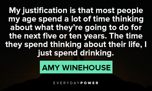 Amy Winehouse quotes about justification