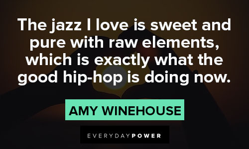 Amy Winehouse quotes about the jazz I love is sweet and pure with raw elements
