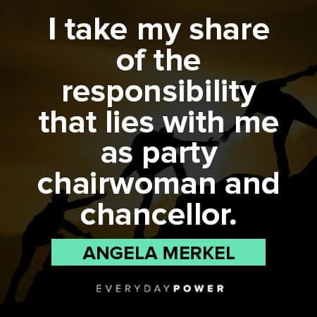 angela merkel quotes about I take my share of the responsibility that lies with mme as party chairwoman and chancellor