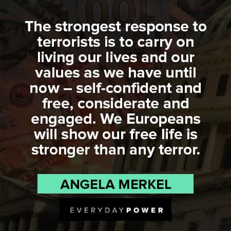 angela merkel quotes about the strongest response to terrorists is to carry on living our lives and our values as we have until now