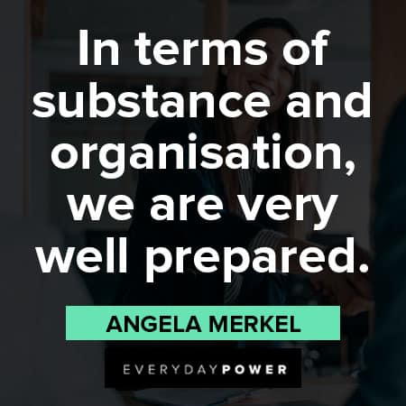 angela merkel quotes about in ters of substance and organisation