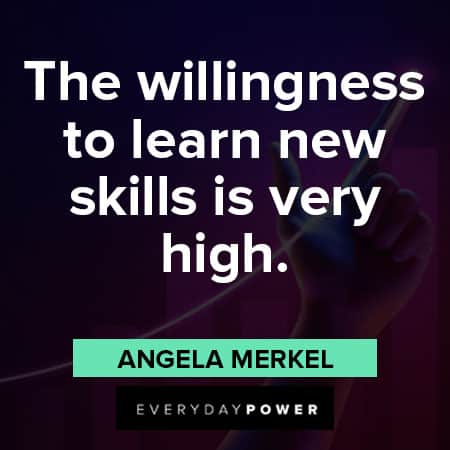 angela merkel quotes about the willingness to learn new skills is very high