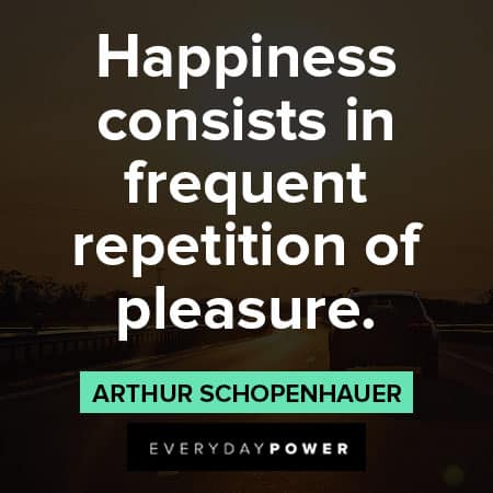 Arthur Schopenhauer quotes about happiness consists in frequent repetition of pleasure