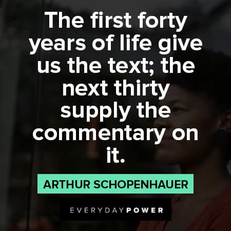 Arthur Schopenhauer quotes about the first forty years of life give us the text