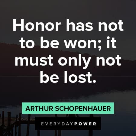 Arthur Schopenhauer quotes about honor has not to be won