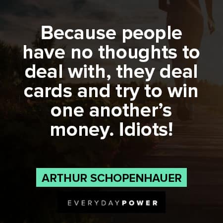 Arthur Schopenhauer quotes about deal cards