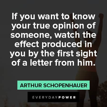 Arthur Schopenhauer quotes about to know your true opinion