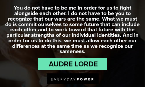 audre lorde quotes for the particular strengths of our individual identities