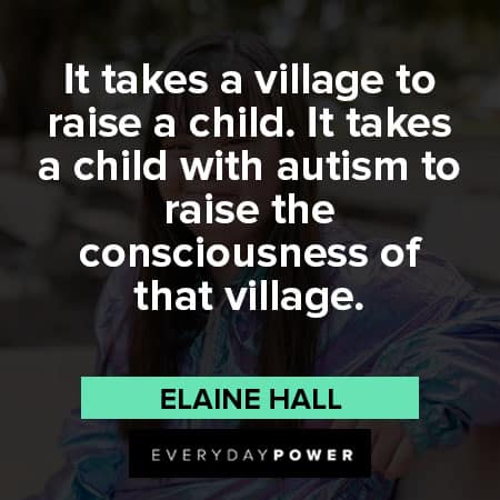 autism quotes to raise the consiousness of that village