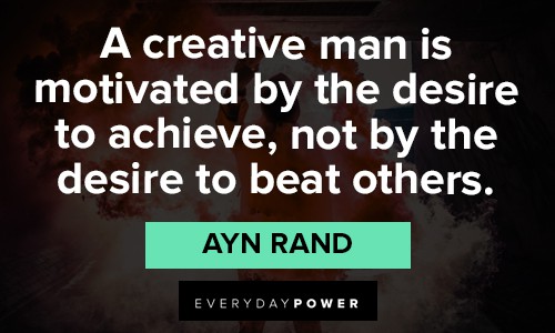 Ayn Rand Quotes about creative man