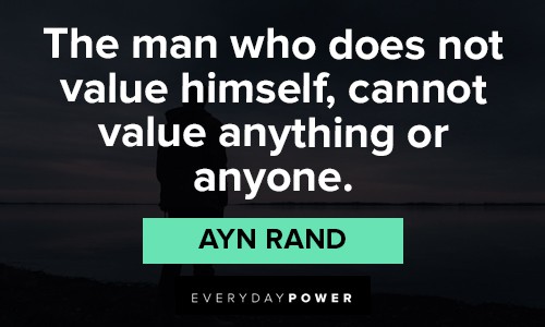 Ayn Rand Quotes about value yourself