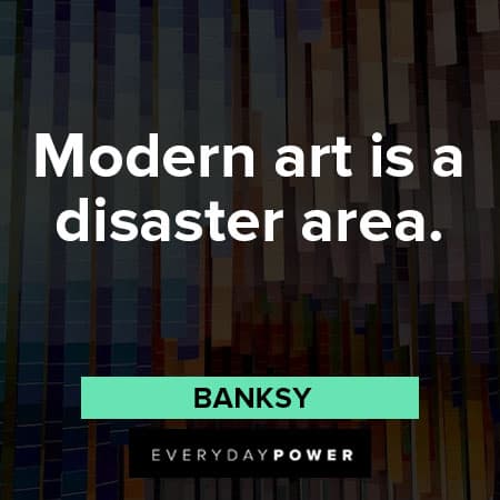 Banksy quotes about modern art