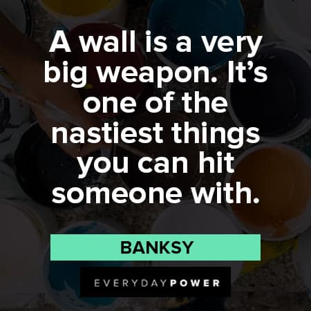 Banksy quotes about big weapon