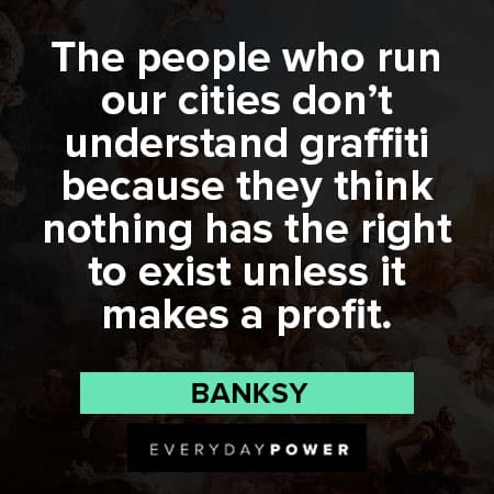 Banksy quotes about understand graffiti