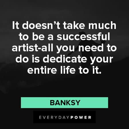 Banksy quotes about successful artist 