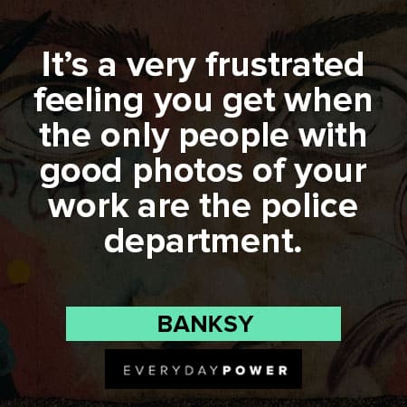 Banksy quotes about frustrated feeling
