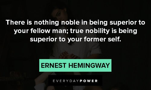 self help quotes about there is nothing noble in being superior to your fellow man;