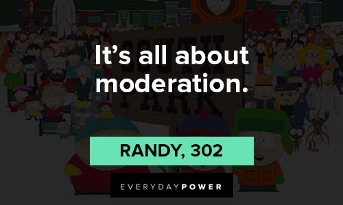 south park quotes it's all about moderation