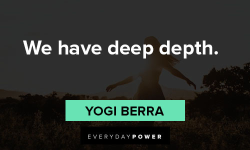 yogi berra quotes about we have deep depth 