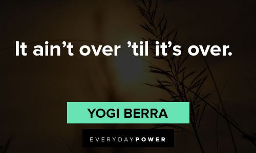 yogi berra quotes it ain't over