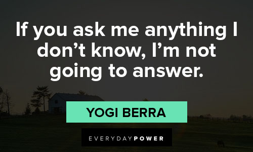 yogi berra quotes about ask me anything