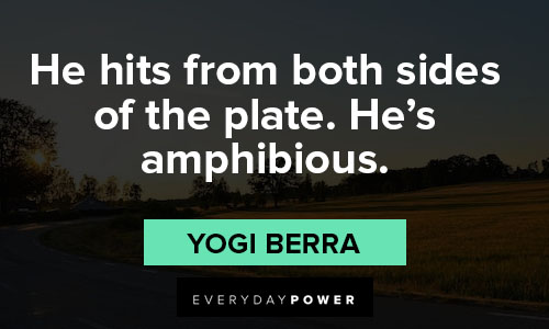 yogi berra quotes about he hits from both sides of the plate