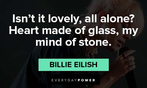 Billie Eilish quotes about heart made of glass, my mind of stone