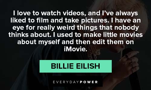 Billie Eilish quotes to watch videos