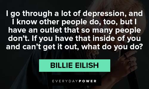 Billie Eilish quotes about I go through a lot of depression