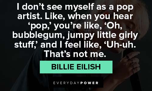 Billie Eilish quotes about pop artist